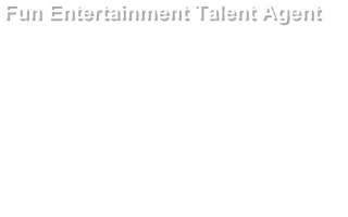 Fun Entertainment Talent Agent