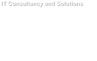 IT Consultancy and Solutions