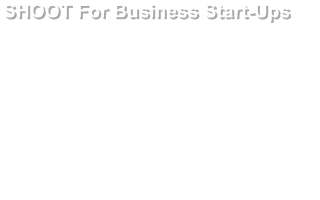 SHOOT For Business Start-Ups